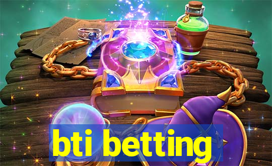 bti betting